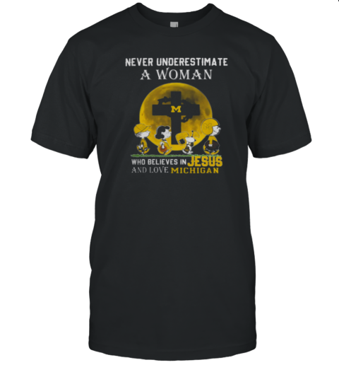 Peanuts Characters Never Underestimate A Woman Who Believes In Jesus And Loves Michigan Wolverines T-Shirt - Style 2