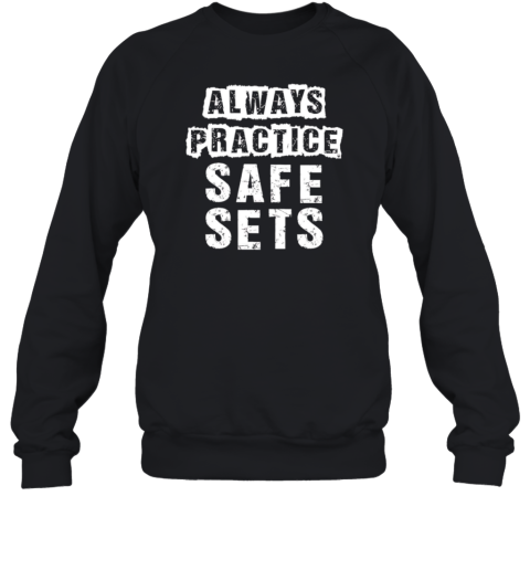 Always Practice Safe Sets T-Shirt