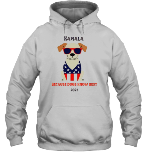 Kamala Harris 2024 Because Dogs Know Best T-Shirt