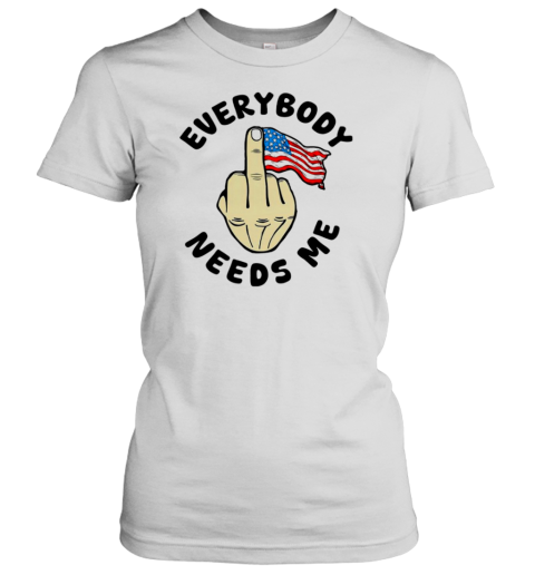 Everybody Needs Me American Flag Fuck Hand T-Shirt