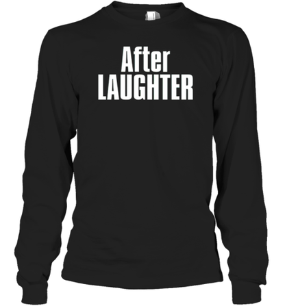 After laughter T-Shirt