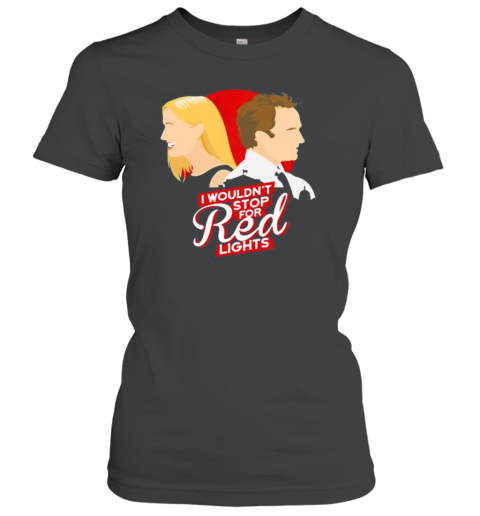 Josh Lyman I Wouldn&#39T Stop For Red Lights T-Shirt