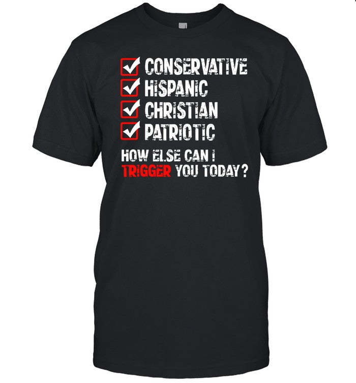 American Cat Mom Conservative Hispanic Christian Patriotic How Else Can I Trigger You Today Shirt