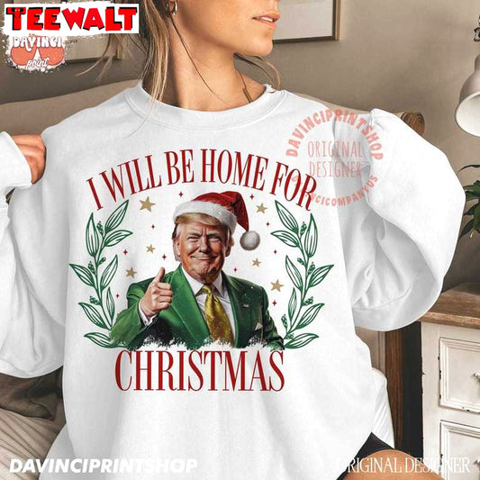 Trump I Ll Be Home For Christmas Sweatshirt, Humorous Christmas T Shirt 08