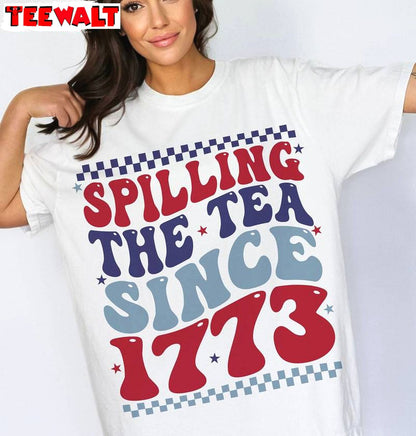 Spilling Tea Since 1773 Unique Shirt, Groovy 4th Of July Crewneck Long Sleeve