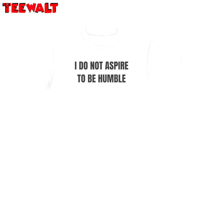 I Do Not Aspire To Be Humble T Shirt, K.mala Harris Trendy Shirt