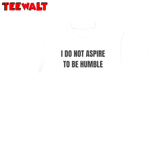 I Do Not Aspire To Be Humble T Shirt, K.mala Harris Trendy Shirt