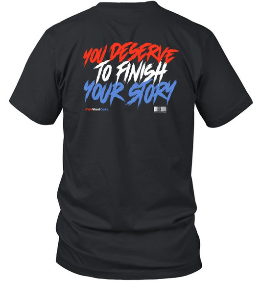 You Deserve To Finish Your Story Tee