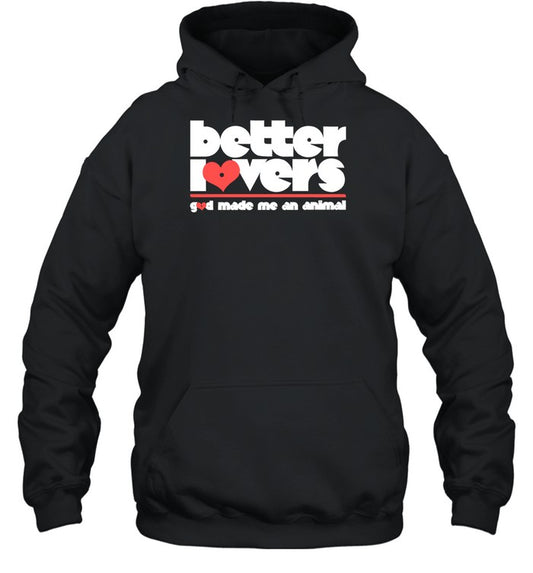 Godmademeananimal Store Better Lovers Gmmaa Hoodie