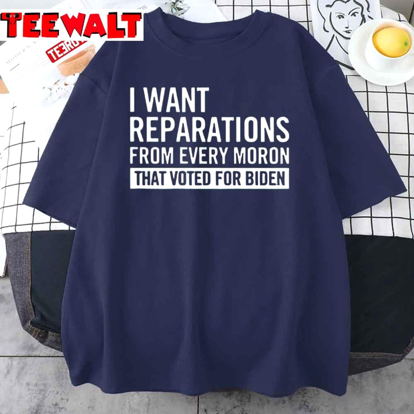 I Want Reparations From Every Moron That Voted For Biden Unisex T-Shirt