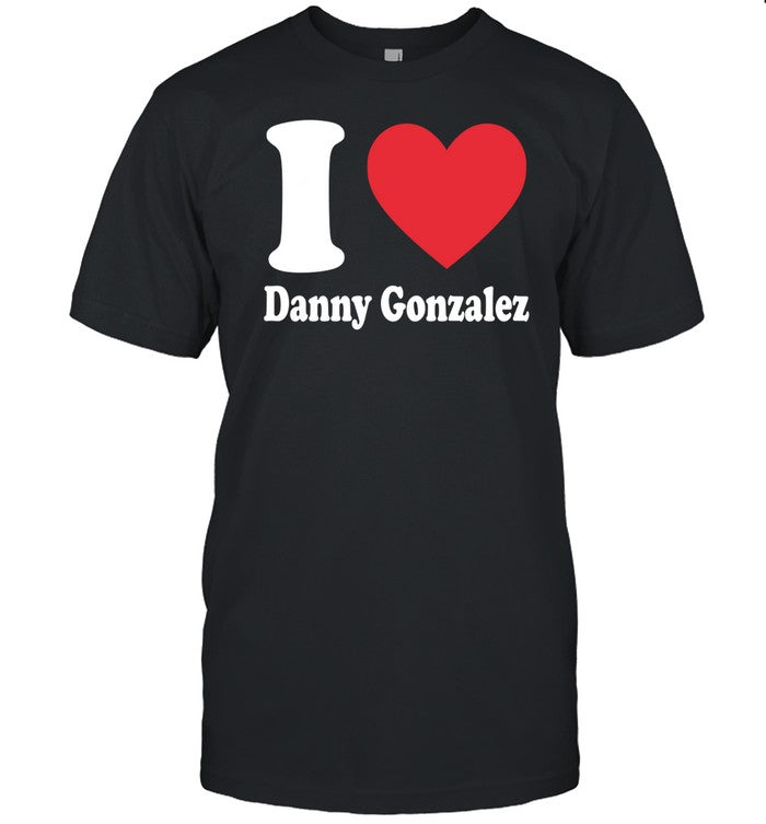 Dannygonzalez I Love Danny Gonzalez Tee