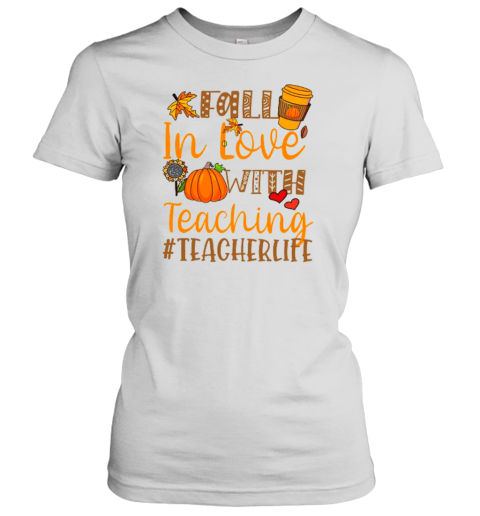 Fall In Love With Teaching Autumn Teacher Life Teacher T-Shirt