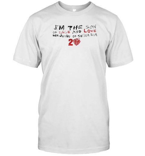 I'M The Son Of Rage And Love The Jesus Of Juburbia T-Shirt