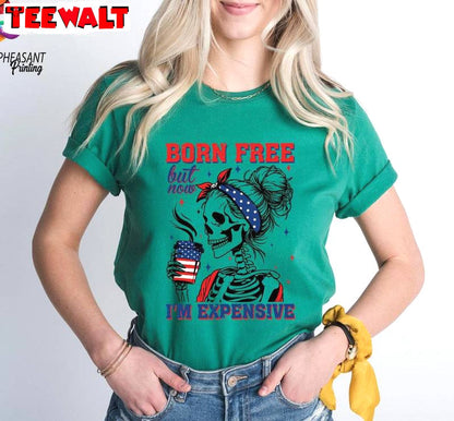 Born Free But Now I'm Expensive Shirt, Must Have America Skeleton Long Sleeve Sweater