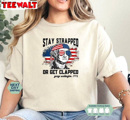 Awesome Fourth Of July Unisex Hoodie, Trendy Stay Strapped Or Get Clapped Shirt Sweater