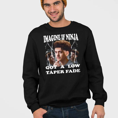 Imagine If Ninja Got A Low Taper Fade Sweatshirt