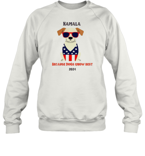 Kamala Harris 2024 Because Dogs Know Best T-Shirt