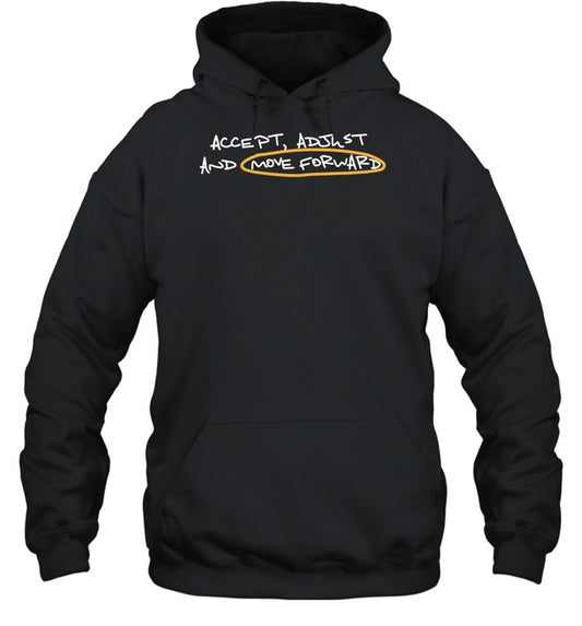 Accept Adjust And Move Forward Hoodie