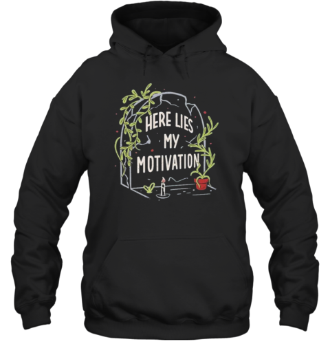 Here Lies My Motivation T-Shirt