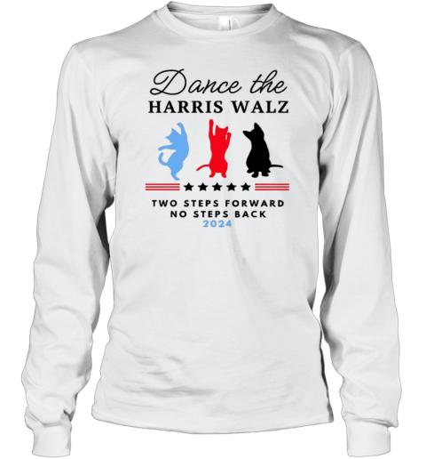 Dance The Harris Walz Two Steps Forward No Steps Back 2024 Cats Vote T-Shirt