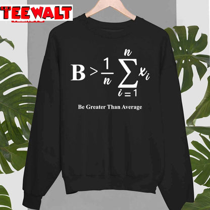 Be Greater Than Average Funny Math Teacher Nerd Unisex T-Shirt