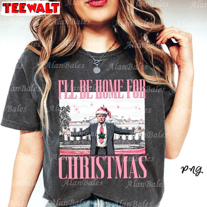 Trump I Ll Be Home For Christmas Shirt, Humorous Trump TShirt