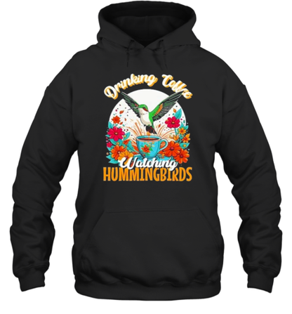 Drinking Coffee And Watching Hummingbirds And Flowers T-Shirt