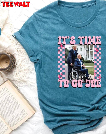 It's Time To Go Joe Cool Design Shirt, Limited Political Humor Crewneck Long Sleeve