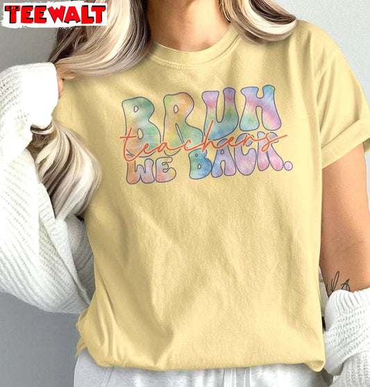 Funny Teachers Unisex Hoodie, Limited Bruh We Back Teachers