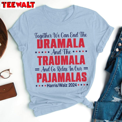 End The Dramala And The Traumala And Relax In Our Pajamalas Shirt