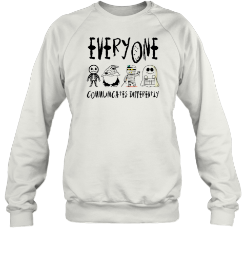 Everyone Communicates Differently Teacher T-Shirt - Style 2