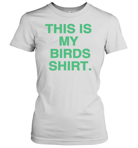 Philadelphia Eagles This Is My Birds T-Shirt