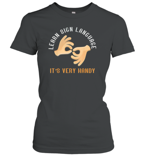 Learn Sign Language It&#39S Very Handy T-Shirt