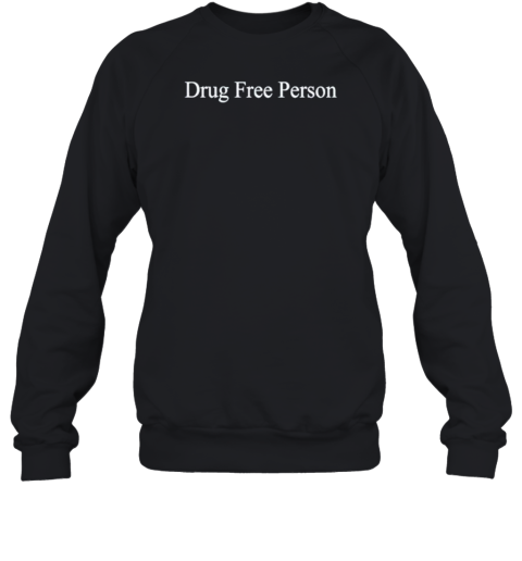 Drug Free Person 2024 T-Shirt