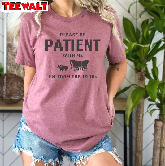 Please Be Patient With Me I'm From The 1900s Shirt, Funny Retro T-shirt