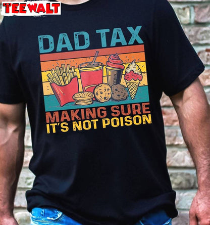 Must Have Dad Tax Shirt, Limited Fathers Day Short Sleeve Crewneck