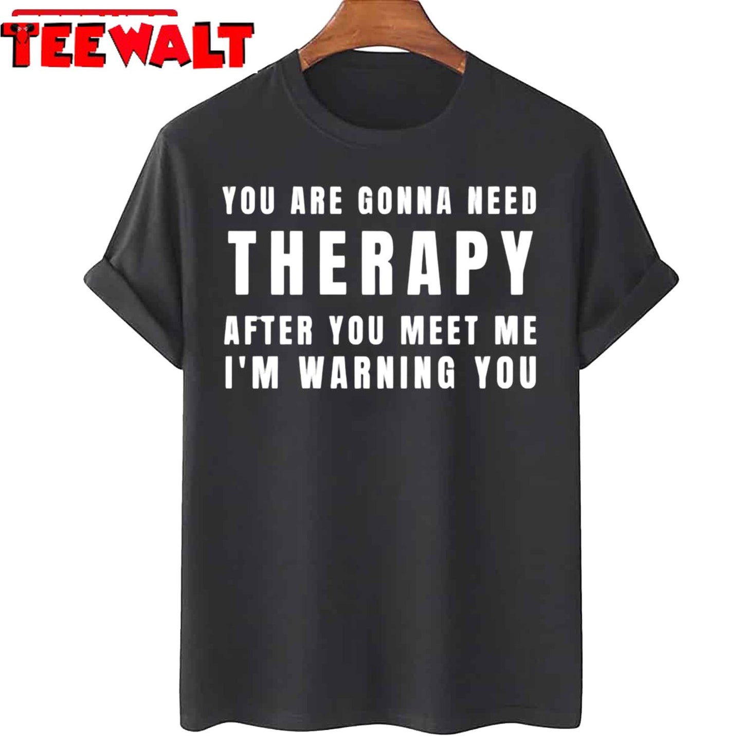 You Are Gonna Need Therapy After You Meet Me Unisex Sweatshirt