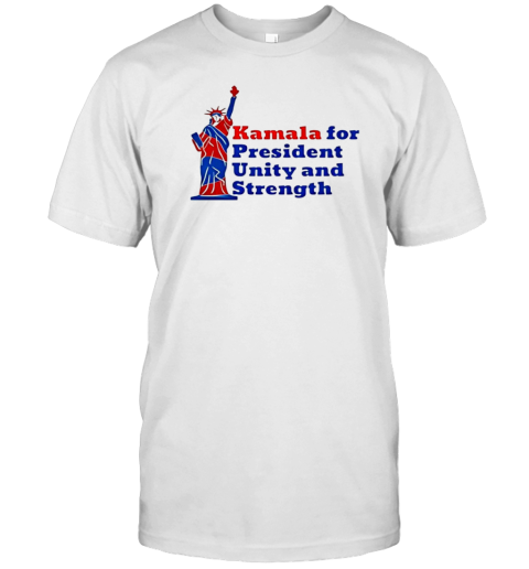 Kamala For President Unity And Strength Statue Of Liberty Harris For Freedom T-Shirt - Style 2