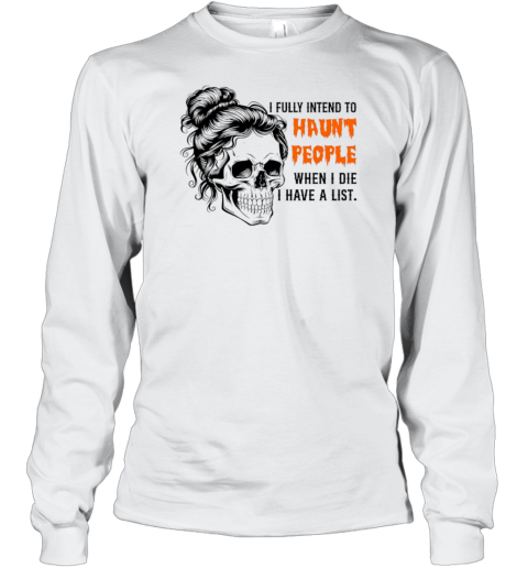 I Fully Intend To Haunt People When I Die Skeleton T-Shirt