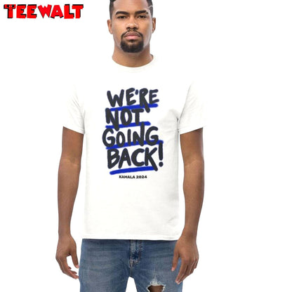 2024 We Re Not Going Back Shirt, Election Short Sleeve Crewneck