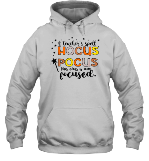 A Teacher&#39s Spell Hocus Pocus This Class Is Now Focused T-Shirt - Style 2