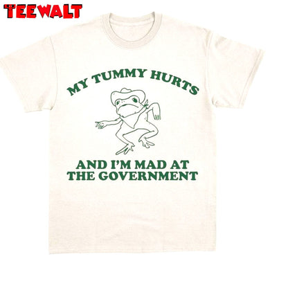 Vintage Frog Dances Sweatshirt , My Tummy Hurts And I'm Mad At The Government Tank Top Shirt