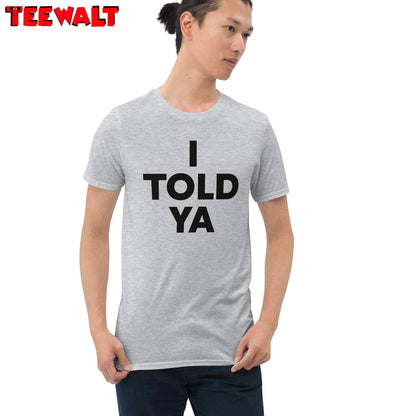 I Told Ya Funny Shirt, Humorous Challengers Unisex Hoodie Short Sleeve