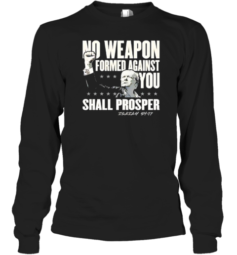 No weapon formed against you shall prosper Trump T-Shirt