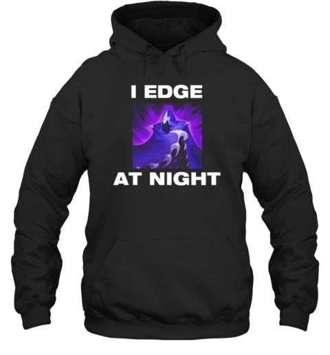 I Edge At Night T-Shirt