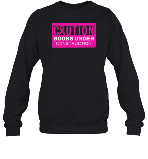 Caution Booobs Under Constructioon Support Breast Cancer T-Shirt