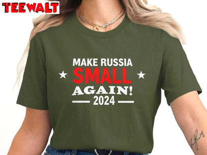 Make Russia Small Again TShirt Funny Political Statement Shirt