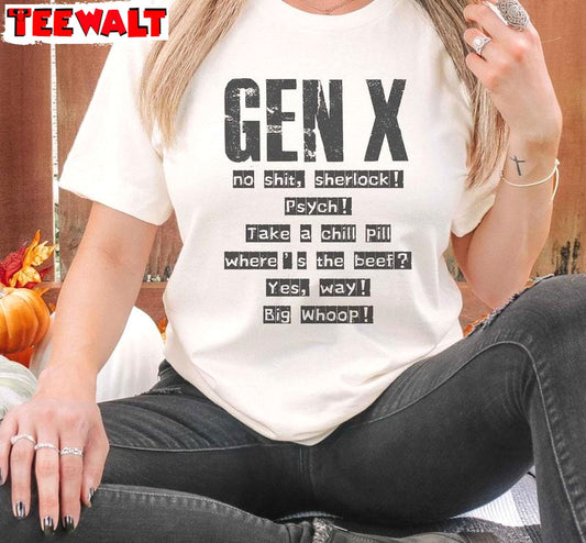 Trendy Nostalgic Quotes Sweatshirt , Limited Gen X Shirt Long Sleeve