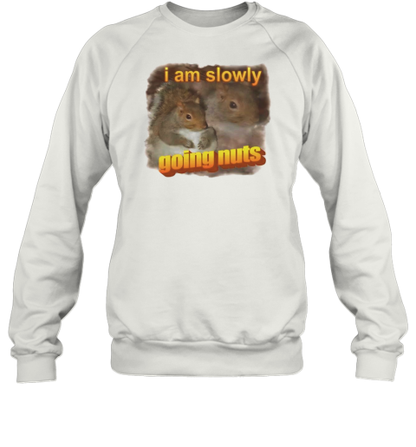 Squirrel I Am Slowly Going Nuts T-Shirt