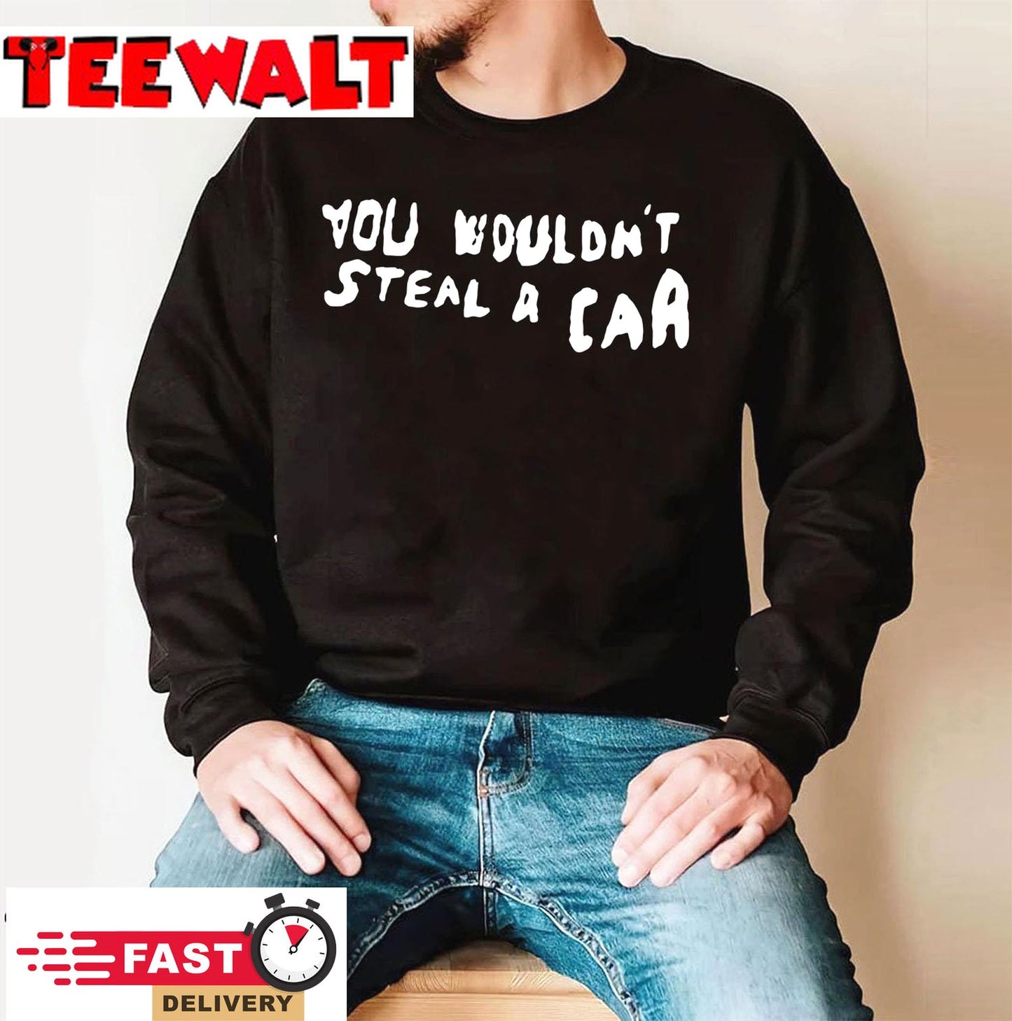 You Wouldn't Steal A Car Funny T-Shirt